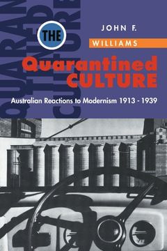 portada The Quarantined Culture: Australian Reactions to Modernism, 1913-1939 (Studies in Australian History) (in English)