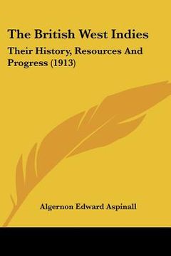 portada the british west indies: their history, resources and progress (1913) (en Inglés)