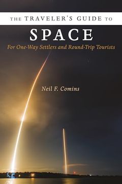 portada The Traveler's Guide to Space: For One-Way Settlers and Round-Trip Tourists