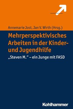 portada Mehrperspektivisches Arbeiten in Der Kinder- Und Jugendhilfe: Steven M.' - Ein Junge Mit Fasd (en Alemán)