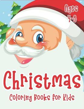 portada Christmas Coloring Books for Kids Ages 4-8: 70+ Merry Christmas Coloring Book for Kids with Reindeer, Snowman, Santa Claus, Christmas Trees and More! (en Inglés)