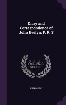 portada Diary and Correspondence of John Evelyn, F. R. S (en Inglés)