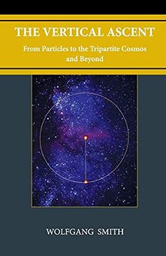 portada The Vertical Ascent: From Particles to the Tripartite Cosmos and Beyond (en Inglés)