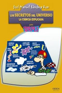 portada Los Secretos Del Universo. La Ciencia Explicada Para Torpes (Torpes 2.0) (in Spanish)
