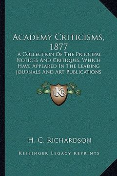 portada academy criticisms, 1877: a collection of the principal notices and critiques, which have appeared in the leading journals and art publications
