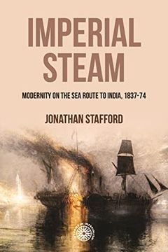 portada Imperial Steam: Modernity on the sea Route to India, 1837-74 (Studies in Imperialism, 210) 