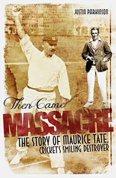 portada Then Came Massacre: The Extraordinary Story of England's Maurice Tate