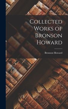 portada Collected Works of Bronson Howard (en Inglés)