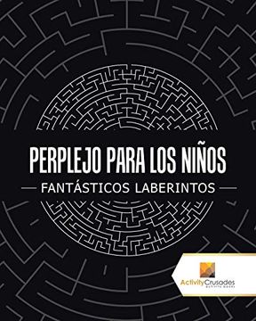 portada Perplejo Para los Niños: Fantásticos Laberintos (in Spanish)