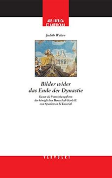 portada Bilder wider das Ende der Dynastie: Kunst als Vermittlungsform der königlichen Herrschaft Karls II. von Spanien in El Escorial