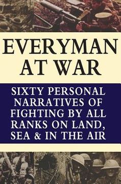 portada Everyman at War: Sixty Personal Narratives Of Fighting By All Ranks On Land Sea And Air During The Great War (en Inglés)