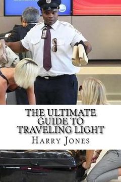 portada The Ultimate Guide to Traveling Light (en Inglés)