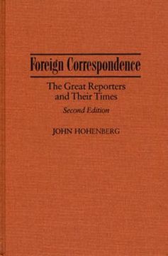 portada foreign correspondence: the great reporters and their times (en Inglés)