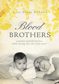 portada BLOOD Brothers: a memoir of faith and loss while raising two sons with cancer (en Inglés)