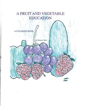 portada A Fruit and Vegetable Education: A Coloring Book (en Inglés)