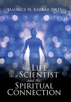 portada My Life as a Scientist and the Spiritual Connection