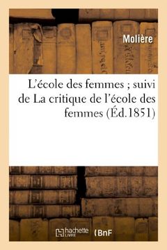 portada L'Ecole Des Femmes; Suivi de La Critique de L'Ecole Des Femmes (Littérature)