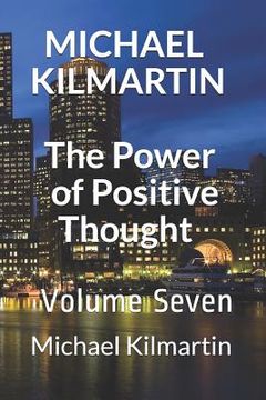 portada MICHAEL KILMARTIN The Power of Positive Thoughts: Volume Seven (en Inglés)