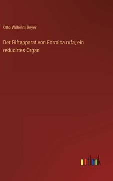 portada Der Giftapparat von Formica rufa, ein reducirtes Organ (en Alemán)