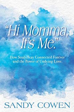 portada "hi Momma, It’S Me. "h How Souls can Stay Connected Forever and the Power of Undying Love (in English)