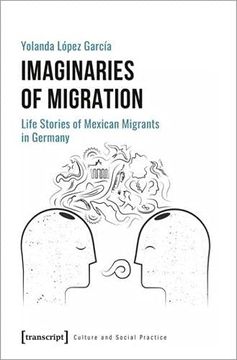 portada Imaginaries of Migration – Life Stories of Mexican Migrants in Germany (Culture and Social Practice) (en Inglés)