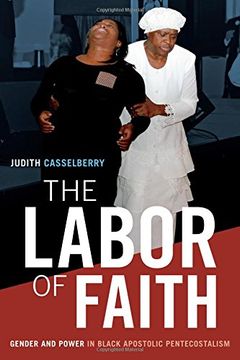 portada The Labor of Faith: Gender and Power in Black Apostolic Pentecostalism