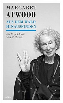 portada Margaret Atwood - aus dem Wald Hinausfinden: Ein Gesprã¤Ch mit Caspar Shaller
