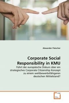 portada Corporate Social Responsibility in KMU: Führt der europäische Diskurs über ein strategisches Corporate Citizenship Konzept zu einem wettbewerbsfähigeren deutschen Mittelstand?