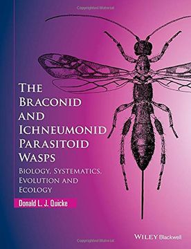 portada The Braconid and Ichneumonid Parasitoid Wasps: Biology, Systematics, Evolution and Ecology (en Inglés)