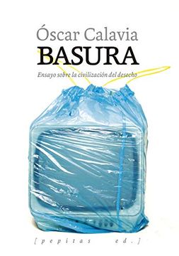 portada Basura: Ensayo Sobre la Civilización del Desecho: 90 (in Spanish)