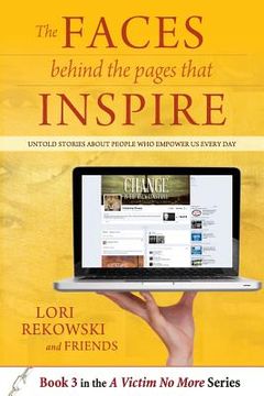 portada The FACES behind the PAGES that INSPIRE: Untold Stories About People Who Empower Us Every Day (en Inglés)