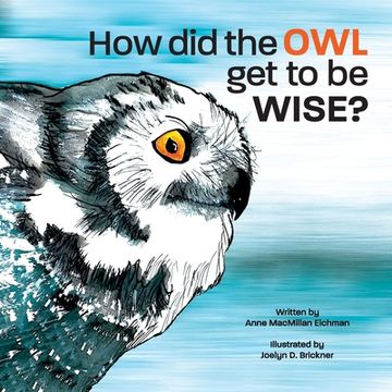 portada How Did the Owl Get to Be Wise (en Inglés)