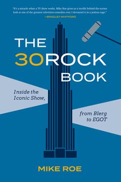portada The 30 Rock Book: Inside the Iconic Show, From Blerg to Egot (en Inglés)
