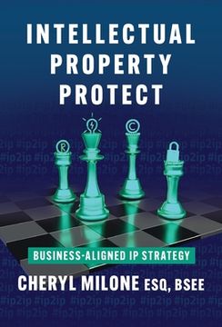 portada Intellectual Property Protect: Business-Aligned IP Strategy (en Inglés)