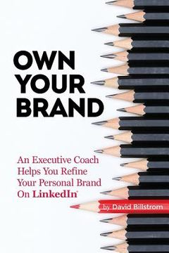portada Own Your Brand: An Executive Coach Helps You Refine Your Personal Brand on Linkedin