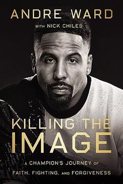 portada Killing the Image: A Champion’S Journey of Faith, Fighting, and Forgiveness (en Inglés)