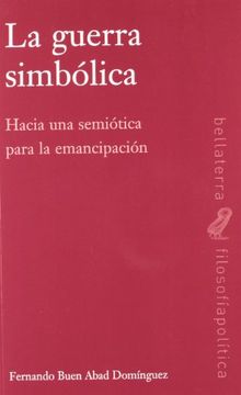 portada Guerra Simbolica, la - Hacia una Semiotica Para la Emancipacion (Filosofia / Politica) (in Spanish)
