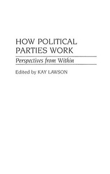 portada How Political Parties Work: Perspectives From Within (en Inglés)