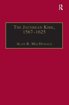 portada The Jacobean Kirk, 1567-1625: Sovereignty, Polity and Liturgy (en Inglés)