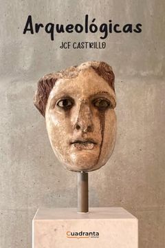 portada Arqueológicas de jcf Castrillo(Editorial Cuadranta)