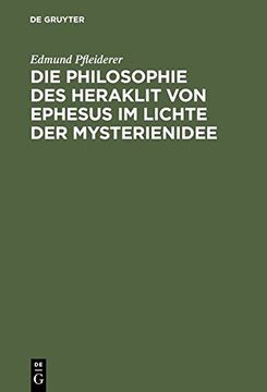 portada Die Philosophie Des Heraklit Von Ephesus Im Lichte Der Mysterienidee (German Edition)