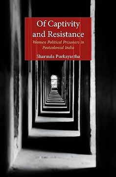 portada Of Captivity and Resistance: Women Political Prisoners in Postcolonial India (en Inglés)