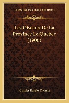 portada Les Oiseaux De La Province Le Quebec (1906) (in French)