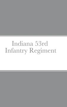 portada Historical Sketch And Roster Of The Indiana 53rd Infantry Regiment (en Inglés)