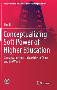 portada Conceptualizing Soft Power of Higher Education: Globalization and Universities in China and the World (en Inglés)