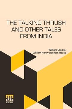 portada The Talking Thrush and Other Tales From India: Collected by w Crooke and Retold by w h Drouse (en Inglés)