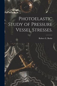 portada Photoelastic Study of Pressure Vessel Stresses. (en Inglés)
