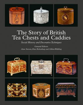 portada The Story of British Tea Chests and Caddies: Social History and Decorative Techniques (en Inglés)