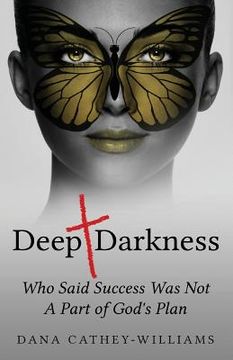 portada Deep Darkness: Who Said Success Was Not A Part of God's Plan (en Inglés)