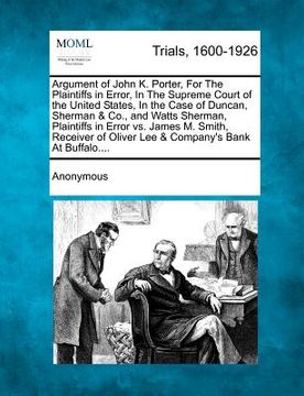 portada argument of john k. porter, for the plaintiffs in error, in the supreme court of the united states, in the case of duncan, sherman & co., and watts sh (en Inglés)